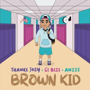 Brown Kid - Anees & Thanks Joey & El Bles