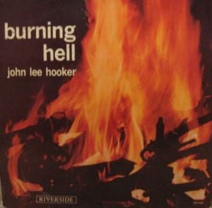 Burning Hell - John Lee Hooker