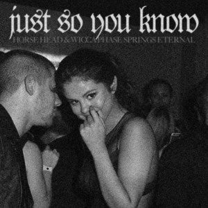 Just So You Know - Horse Head (Ft. Wicca Phase Springs Eternal)