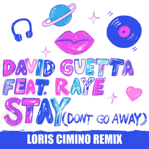 Stay (Don’t Go Away) [Loris Cimino Remix] - David Guetta (Ft. RAYE)