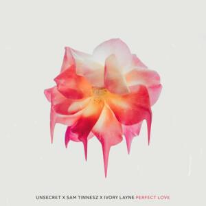 Perfect Love - UNSECRET (Ft. Ivory Layne & Sam Tinnesz)