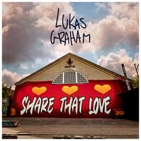 Share That Love (Solo Version) - Lukas Graham