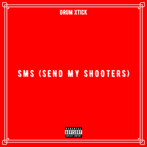 SMS (SEND MY SHOOTERS) - Drum Xtick