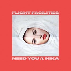 Need You - Flight Facilities (Ft. NÏKA (NZL))