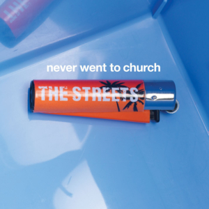 Never Went To Church - The Streets