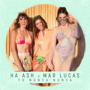 Yo Nunca Nunca (Remix) - Ha-Ash (Ft. Mar Lucas)