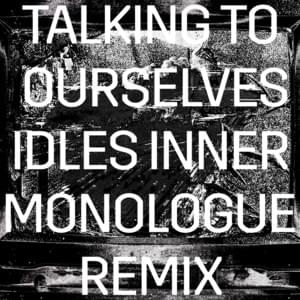 Talking To Ourselves (IDLES Inner Monologue Remix) - Rise Against