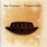 Fitzcarraldo - ​The Frames