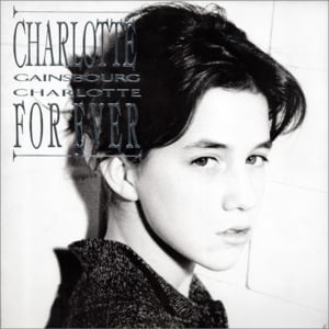 Charlotte for Ever - Charlotte Gainsbourg (Ft. Serge Gainsbourg)