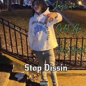 Stop Dissin - Jay5ive (Ft. Jay Hound & Sdot Go)