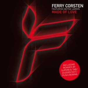 Made Of Love - Ferry Corsten (Ft. Betsie Larkin)