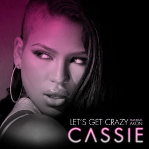 Let’s Get Crazy - Cassie (Ft. Akon)