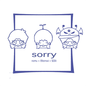 Sorry - ​nomu (Ft. i9bonsai & SEBii)