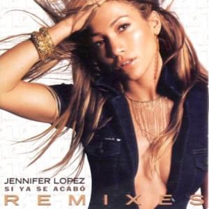 Si Ya Se Acabo (Radio Remix) - Jennifer Lopez