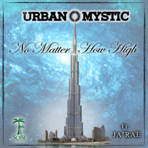 No Matter How High - Urban Mystic (Ft. Ja'Rae)