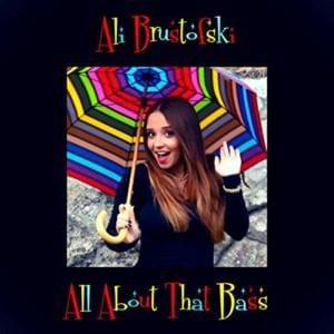 All About That Bass - Ali Brustofski