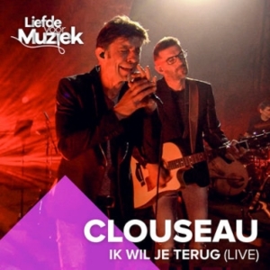 Ik wil je terug - Clouseau