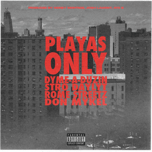 Playas Only - Dyme-A-Duzin & Money Montage (Ft. Daylyt, Don MyKel, Rome Streetz & Stro)