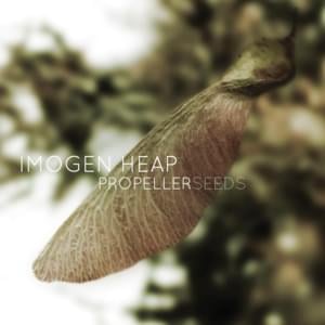 Propeller Seeds - Imogen Heap