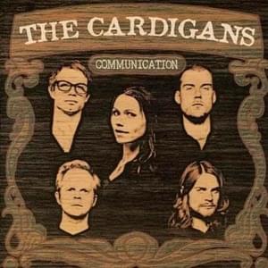 Communication - The Cardigans