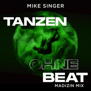 Tanzen ohne Beat (MADIZIN MIX) - Mike Singer