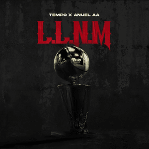 LLNM - Tempo (Ft. Anuel AA)