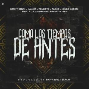 Como Los Tiempos De Antes - Benny Benni (Ft. Amarion, Bryant Myers, C.H. (PR), Endo (PR), Juanka, Kendo Kaponi, Pacho El Antifeka & Pouliryc)