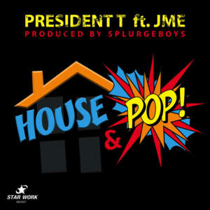 House & Pop - President T (Ft. Jme)