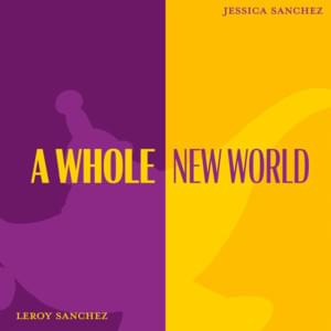 A Whole New World - Leroy Sanchez & Jessica Sanchez