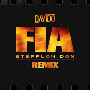 FIA (Remix) - Davido (Ft. Stefflon Don)