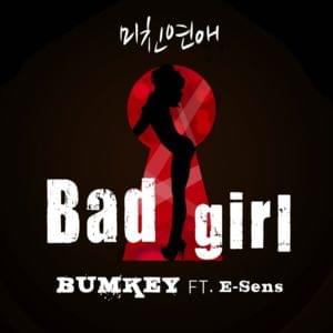 미친연애 (Bad Girl) - BUMKEY (범키) (Ft. E SENS)