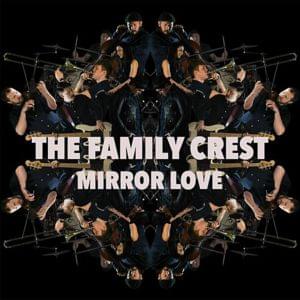 Mirror Love - The Family Crest