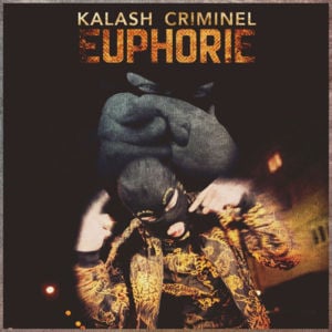 Euphorie - Kalash Criminel