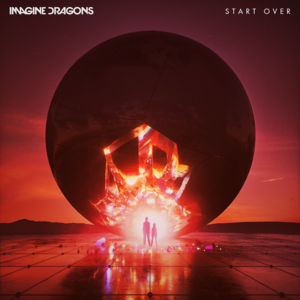 Imagine Dragons - Start Over (magyar fordítás) - Lyrxo magyar fordítások