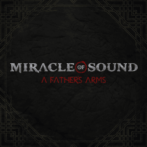 A Father’s Arms - Miracle of Sound