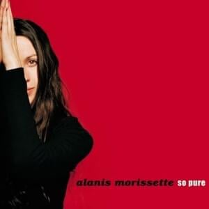 So Pure (Pure Ecstasy Mix - Extended Version) - Alanis Morissette