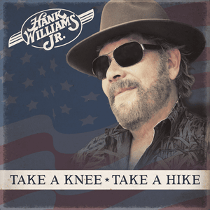 Take a Knee, Take a Hike - Hank Williams Jr. (Ft. Merle Haggard)