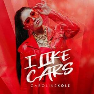 I LIKE CARS - Caroline Kole