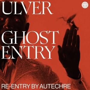 Ghost Entry (Autechre Re-Entry) - Ulver