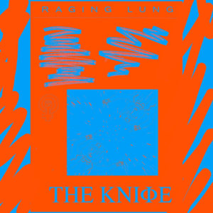 Raging Lung - The Knife