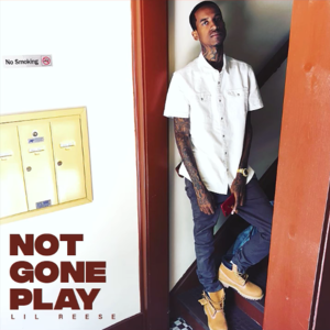 Not Gone Play - Lil Reese (Ft. Tee Grizzley)