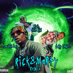 Rick n Morty (Remix) - Soulja Boy (Ft. Rich The Kid & Tory Lanez)