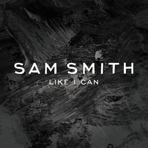 Like I Can (Radio Mix) - Sam Smith