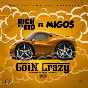 Goin Crazy - Rich The Kid (Ft. Migos)