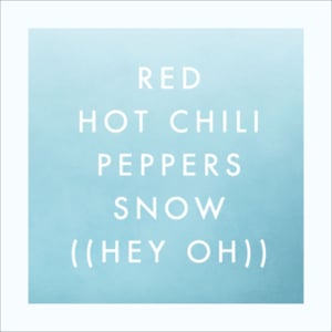 Snow ((Hey Oh)) - Red Hot Chili Peppers