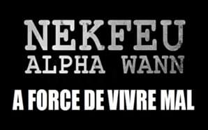 À force de vivre mal - Nekfeu (Ft. Alpha Wann)