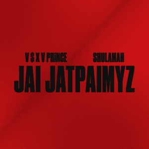 Jai Jatpaimyz - V $ X V PRiNCE & SHULAMAH