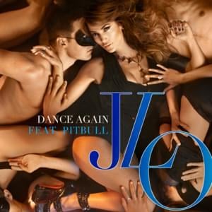 Dance Again - Jennifer Lopez (Ft. Pitbull)