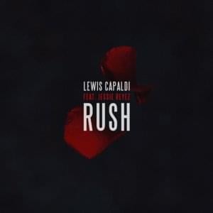 Rush - Lewis Capaldi (Ft. Jessie Reyez)