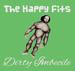 Dirty Imbecile - The Happy Fits